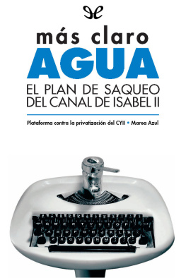 AA. VV. Mas claro agua. El plan de saqueo del Canal de Isabel II