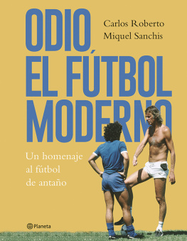 Carlos Roberto Odio el fútbol moderno: Un homenaje al fútbol de antaño