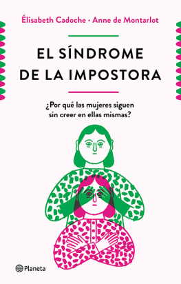 Elisabeth Cadoche y Anne de Montarlot El síndrome de la impostora (Edición mexicana): ¿Por qué las mujeres siguen sin creer en ellas mismas?