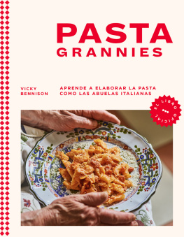 Vicky Bennison - Pasta Grannies (el libro oficial): Aprende a elaborar la pasta como las abuelas italianas