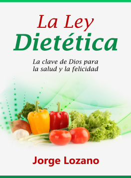 Jorge Lozano La Ley Dietética: La clave de Dios para la salud y la felicidad