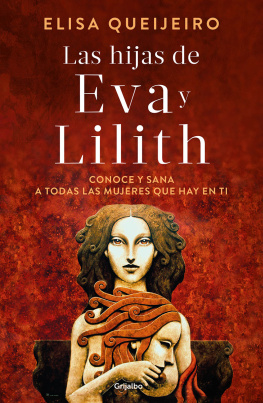 Elisa Queijeiro Las hijas de Eva y Lilith: Conoce y sana a todas las mujeres que hay en ti