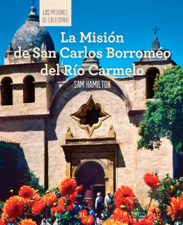 Sam C. Hamilton La Misión de San Carlos Borroméo del Río Carmelo (Discovering Mission San Carlos Borromeo del Río Carmelo)