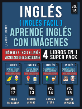 Mobile Library - Inglés ( Inglés Facil ) Aprende Inglés con Imágenes (Vol 16) Super Pack 4 Libros en 1: Palabras en Inglés, imágenes e textos bilingües (4 libros en 1 para ahorrar dinero y aprender inglés más rápido)