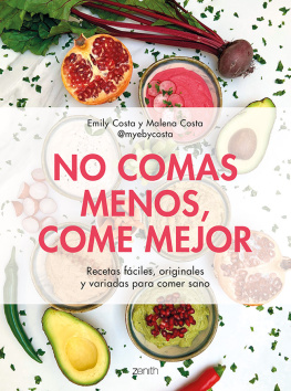 Emily Costa - No comas menos, come mejor: Recetas fáciles, originales y variadas para comer sano