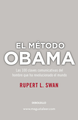 Rupert L. Swan - El método Obama: Las 100 claves comunicativas del hombre que ha revolucionado el mundo
