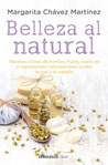 Margarita Chávez Belleza al natural: Recetas a base de ingredientes naturales para cuidar la piel y el cabello