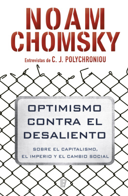 Noam Chomsky Optimismo contra el desaliento: Sobre el capitalismo, el imperio y el cambio social