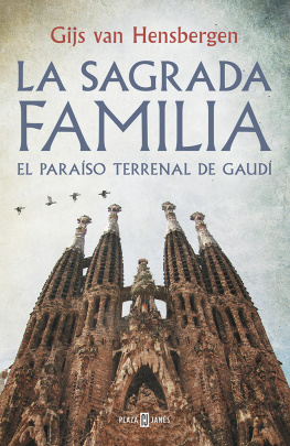 Gijs van Hensbergen La Sagrada Familia: El paraíso terrenal de Gaudí