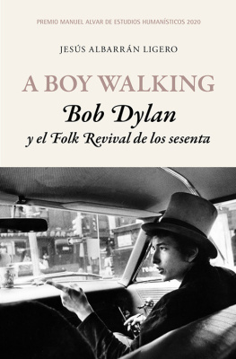 Jesús Albarrán Ligero - A Boy Walking. Bob Dylan y el Folk Revival de los sesenta: Premio Manuel Alvar de Estudios Humanísticos 2020