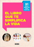 Letizia Cafasso - El libro que te simplifica la vida: 91 ideas geniales para cada día