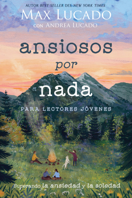 Max Lucado Ansiosos por nada (Edición para lectores jóvenes): Superando la ansiedad y la soledad