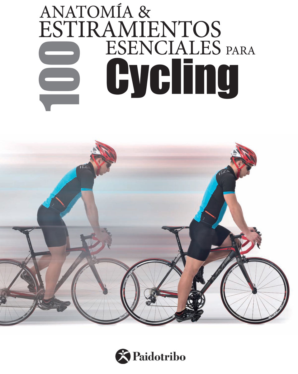 ANATOMÍA 100 ESTIRAMIENTOS ESENCIALES PARA Cycling Derechos exclusivos de - photo 1