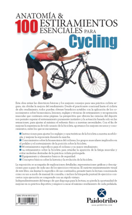 Guillermo Seijas Albir Anatomía & 100 estiramientos para Cycling (Color): La bicicleta, fundamentos, técnicas, tablas de series, precauciones, consejos