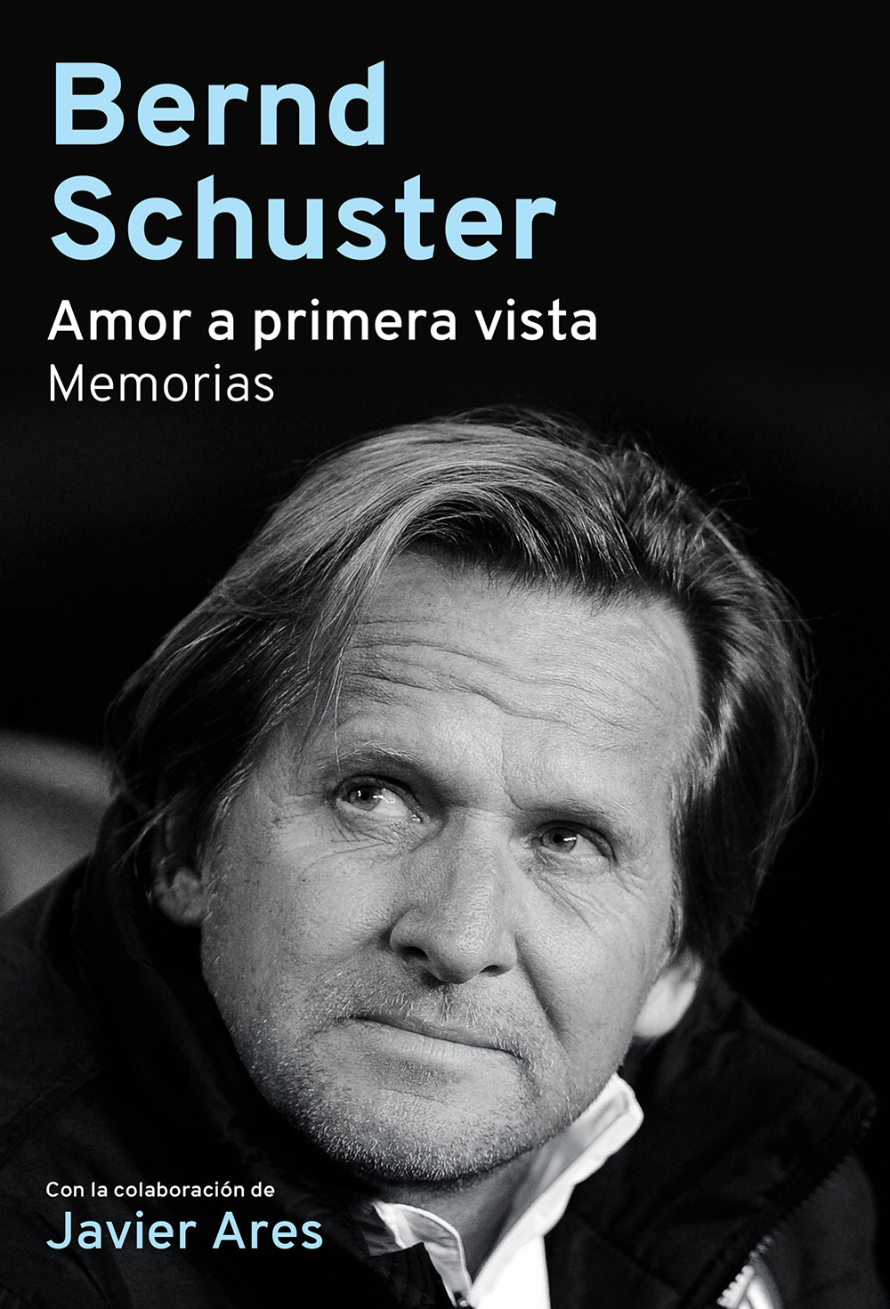 AMOR A PRIMERA VISTA MEMORIAS Bernd Schuster - Javier Ares El recorrido por - photo 1