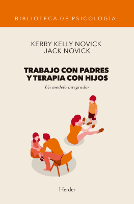 Kerry Kelly Novick Trabajo con padres y terapia con hijos: Un modelo integrador