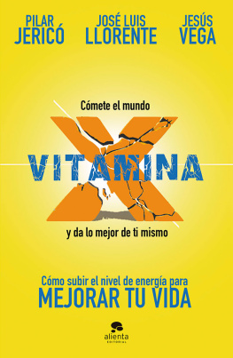 José Luis Llorente Gento Vitamina X: Cómo subir tu nivel de energía para mejorar tu vida