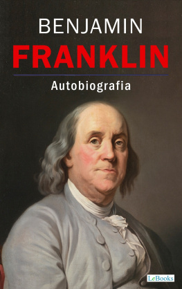 Benjamin Franklin BENJAMIN FRANKLIN: La Autobiografia