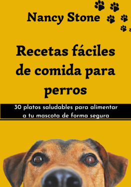 Nancy Stone - Recetas Fáciles de Comida Para Perros: 30 Platos Saludables Para Alimentar a tu Mascota de Forma Segura