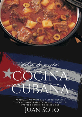 Juan Soto Cocina Cubana: Aprenda a Preparar las Mejores Recetas Típicas Cubanas para Cocinar Pollo Criollo, Pastel De carne, Frijoles y más