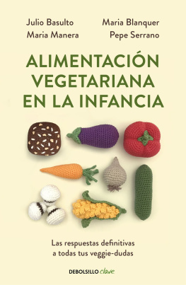 Varios autores Alimentación vegetariana en la infancia: Las respuestas definitivas a todas tus veggie-dudas