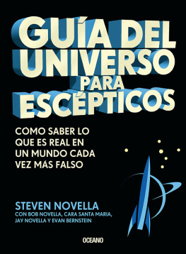Steven Novella Guía del universo para escépticos: Cómo saber lo que es real en un mundo cada vez más falso