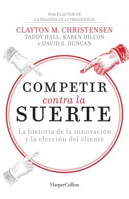 Clayton M. Christensen - Competir contra la suerte: La historia de la innovación y la elección del cliente