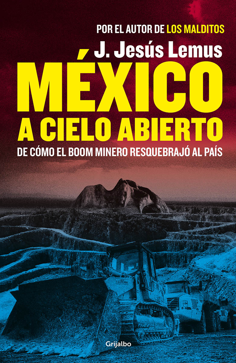 México a cielo abierto De cómo el boom minero resquebrajó al país - image 1