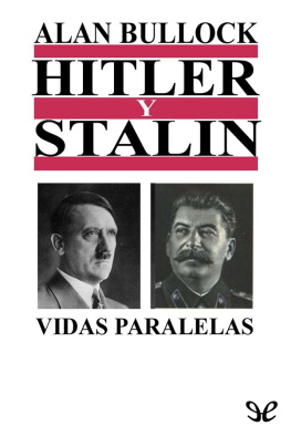 Alan Bullock - Hitler y Stalin: vidas paralelas