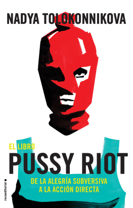 Nadya Tolokonnikova - El libro Pussy Riot: De la alegría subversiva a la acción directa