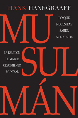 Hank Hanegraaff - Musulmán: Lo que necesitas saber acerca de la religión de más rápido crecimiento mundial