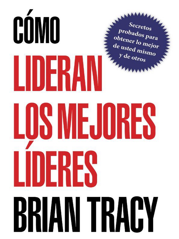 CÓMO LIDERAN LOS MEJORES LÍDERES BRIAN TRACY CÓMO LIDERAN LOS MEJORES - photo 1