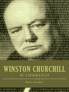 Mario Escobar Winston Churchill su liderazgo: Las lecciones y el legado de uno de los hombres más influyentes en la historia
