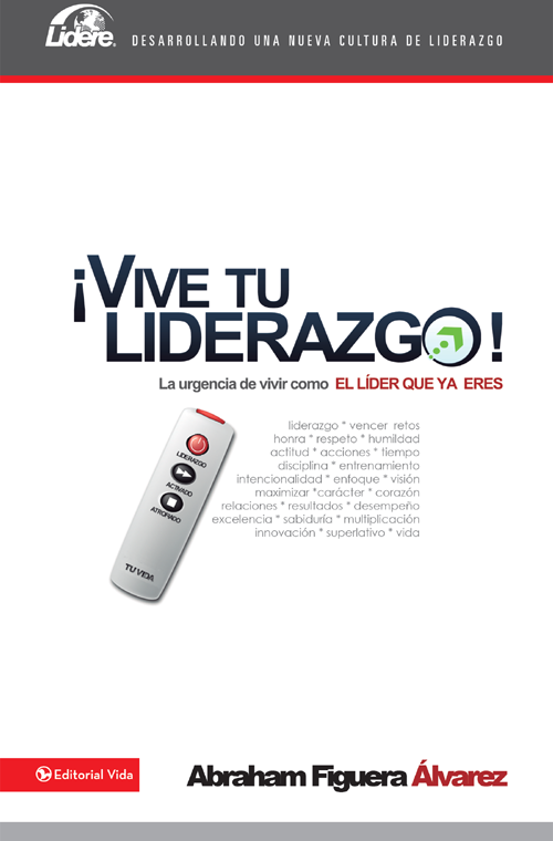 VIVE TU LIDERAZGO La urgencia de vivir como EL LÍDER QUE YA ERES liderazgo - photo 1