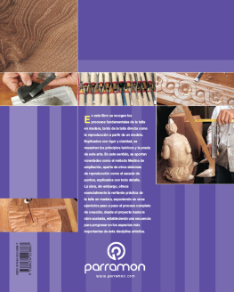 Medina Ayllón - La talla en madera: Las técnicas de la talla en madera explicadas paso a paso