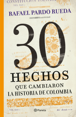 Rafael Pardo Rueda 30 hechos que cambiaron la historia de Colombia