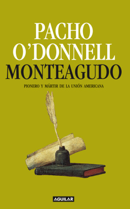 Pacho ODonnell Monteagudo. Pionero y mártir de la unión americana
