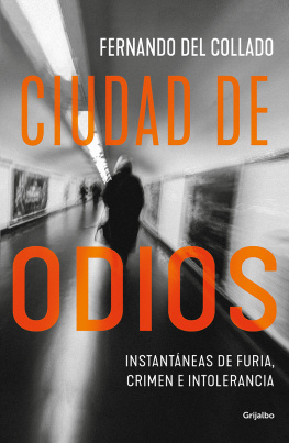 Fernando del Collado - Ciudad de odios: Instantáneas de furia, crimen e intolerancia