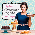 Alma Obregón Objetivo: Cheesecake perfecto