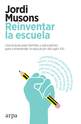Jordi Musons - Reinventar la escuela: Una brújula para familias y educadores para comprender la educación del siglo XXI