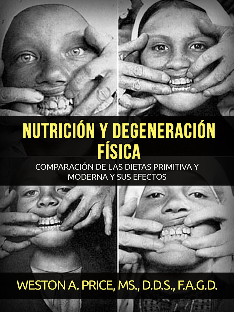 Nutrición y degeneración física Comparación de las dietas primitiva y moderna - photo 1
