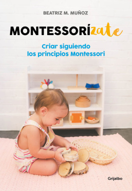 Beatriz M. Muñoz Montessorízate: Criar siguiendo los principios Montessori