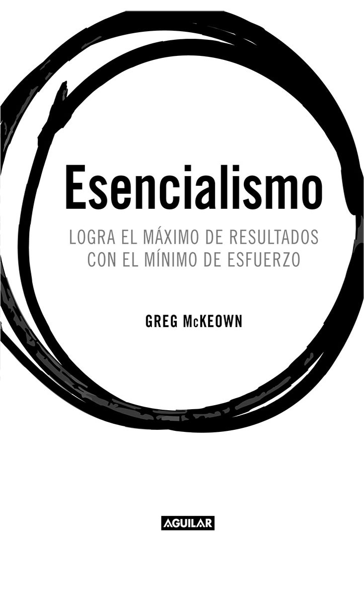 Esencialismo Título original Essentialism The Disciplined Pursuit of Less - photo 2