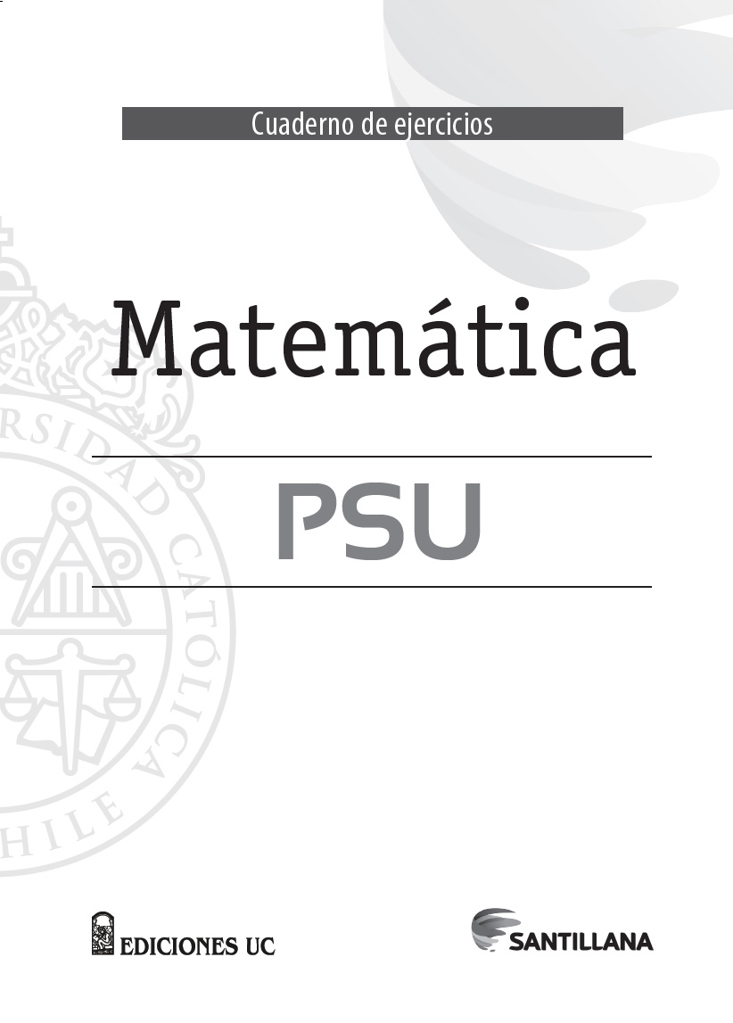 El Cuaderno de ejercicios Matemática PSU es una obra colectiva creada y - photo 2