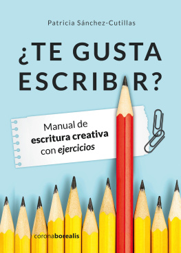 Patricia Sánchez-Cutillas ¿Te gusta escribir?: Manual de escritura creativa