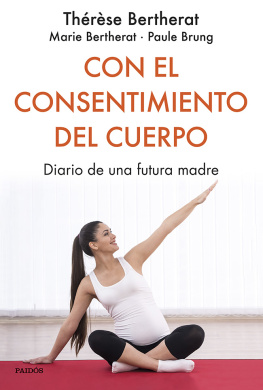 Paule Brung Con el consentimiento del cuerpo: Diario de una futura madre