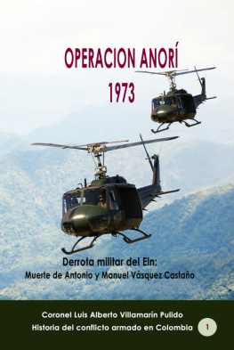 Luis Alberto Villamarin Pulido - Operación Anorí 1973 Derrota militar del Eln: Muerte de Antonio y Manuel Vásquez Castaño