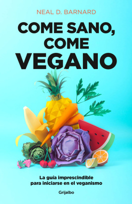 Neal D. Barnard - Come sano, come vegano: La guía imprescindible para iniciarse en el veganismo
