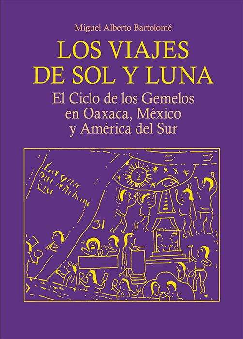 Los viajes de Sol y Luna El Ciclo de los Gemelos en Oaxaca México y América - photo 1