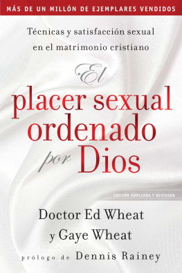 Ed Wheat - El placer sexual ordenado por Dios: Técnicas y satisfacción sexual en el matrimonio cristiano